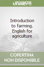 Introduction to farming. English for agriculture libro