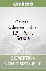 Omero. Odissea. Libro 12º. Per le Scuole libro