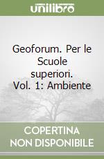 Geoforum. Per le Scuole superiori. Vol. 1: Ambiente libro