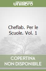 Cheflab. Per le Scuole. Vol. 1 libro