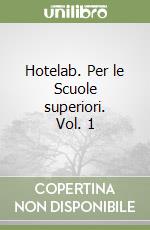 Hotelab. Per le Scuole superiori. Vol. 1 libro