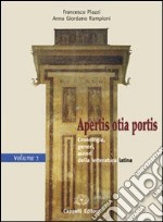 Apertis otia portis. Materiali per il docente. Per i Licei e gli Ist. magistrali. Vol. 1: Cronologia; generi; autori della letteratura latina