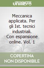 Meccanica applicata. Per gli Ist. tecnici industriali. Con espansione online. Vol. 1 libro