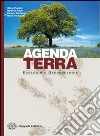 Agenda terra. Per le Scuole superiori libro