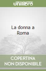 La donna a Roma libro