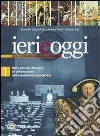 Ieri e oggi. Per le Scuole superiori libro