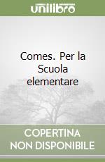 Comes. Per la Scuola elementare