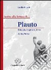 Plauto. Il doppio, l'equivoco, il riso. Per i Licei e gli Ist. magistrali libro