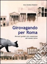 Girovagando per Roma. Per la Scuola elementare libro