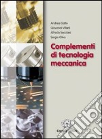 Complementi di tecnologia meccanica. Per gli Ist. professionali per l'industria e l'artigianato. Con espansione online libro