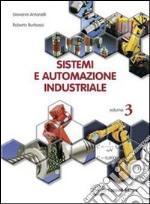 Sistemi ed automazione industriale. Per gli Ist. tecnici industriali. Vol. 1