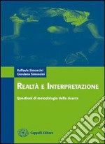 Realtà e interpretazione. Questioni di metodologia della ricerca. Materiali per il docente. Per gli Ist. magistrali libro