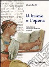 Il brano e l'opera. Per i Licei e gli Ist. magistrali libro