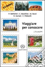 Viaggiare per conoscere. Per gli Ist. tecnici e professionali. Vol. 2: L'Europa libro