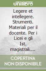 Legere et intellegere. Strumenti. Materiali per il docente. Per i Licei e gli Ist. magistrali. Vol. 3 libro