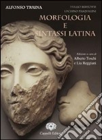 Morfologia e sintassi latina. Per i Licei e gli Ist. magistrali libro