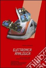 Elettronica analogica. Con materiali per il docente. Per gli Ist. tecnici e professionali libro