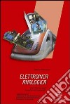 Elettronica analogica. Con materiali per il docente. Per gli Ist. tecnici e professionali libro