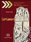 Certamen. Versioni e traduzioni per la verifica delle conoscenze del latino. Con materiali per l'insegnante. Per i Licei e gli Ist. magistrali. Con CD-ROM libro