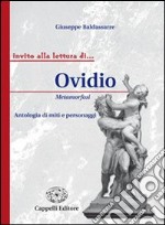 Ovidio. Metamorfosi. Antologia di miti e personaggi. Per i Licei e gli Ist. magistrali libro