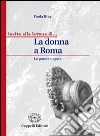 La donna a Roma. La parola negata. Per i Licei e gli Ist. magistrali libro