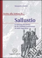 Sallustio. La monografia storica da De Catilinae coniuratione a De bello lugurthino. Per i Licei e gli Ist. magistrali libro