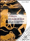 Medea di Euripide. Il dramma e la rappresentazione dell'eterno femminino. Per le Scuole superiori libro