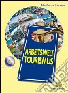 Arbeitswelt tourismus. Per le Scuole superiori. Con CD-ROM. Con espansione online libro