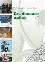 Corso di meccanica applicata. Per gli Ist. tecnici e professionali. Vol. 1 libro