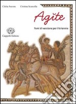 Agite. Temi di versione per il triennio. Per i Licei e gli Ist. magistrali. Con espansione online