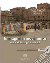 Immagini in movimento. Storie di ieri; oggi e domani. Profilo. Per le Scuole superiori. Ediz. illustrata. Con espansione online. Vol. 2: Dal Settecento illuminista alla seconda rivoluzione industriale libro