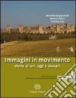 Immagini in movimento. Storie di ieri, oggi e domani. Materiali. Per le Scuole superiori. Con espansione online. Vol. 1: Dalla crisi del Trecento all'affermazione dell'assolutismo monarchico libro