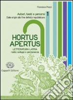 Hortus apertus. Per i Licei e gli Ist. magistrali. Con espansione online. Vol. 1: Dalle origini alla fine dell'età repubblicana libro