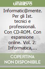 Informatic@mente. Per gli Ist. tecnici e professionali. Con CD-ROM. Con espansione online. Vol. 2: Informatica, comunicazione e multimedialità libro