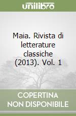 Maia. Rivista di letterature classiche (2013). Vol. 1 libro