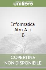 Informatica Afm A + B libro