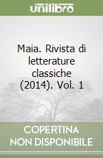 Maia. Rivista di letterature classiche (2014). Vol. 1 libro