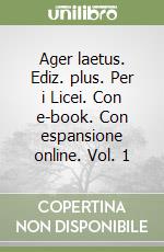 Ager laetus. Ediz. plus. Per i Licei. Con e-book. Con espansione online. Vol. 1 libro