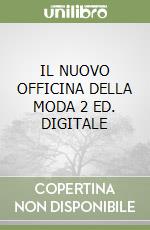 IL NUOVO OFFICINA DELLA MODA 2 ED. DIGITALE libro