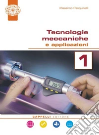 Tecnologie meccaniche e applicazioni. Per il triennio degli Ist. tecnici. Con ebook. Con espansione online. Vol. 1 libro