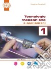 Tecnologie meccaniche e applicazioni. Per il triennio degli Ist. tecnici. Con ebook. Con espansione online. Vol. 1 libro di PASQUINELLI  