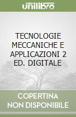 TECNOLOGIE MECCANICHE E APPLICAZIONI 2 ED. DIGITALE libro