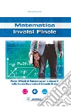 Matematica. INVALSI finale. Per le Scuole superiori libro