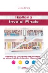 Italiano. INVALSI finale. Per le Scuole superiori libro