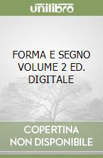 FORMA E SEGNO VOLUME 2 ED. DIGITALE libro