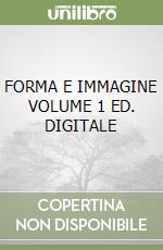 FORMA E IMMAGINE VOLUME 1 ED. DIGITALE libro