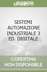 SISTEMI AUTOMAZIONE INDUSTRIALE 3 ED. DIGITALE libro