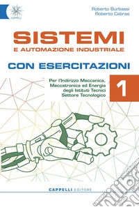 SISTEMI E AUTOMAZIONE INDUSTRIALE 1 CON ESERCIZI ED DIGITALE libro
