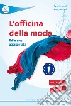 Officina della moda. Per le Scuole superiori. Ediz. per la scuola (L'). Vol. 1 libro