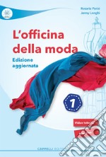 OFFICINA DELLA MODA 1 (L') - EDIZIONE AGGIORNATA libro